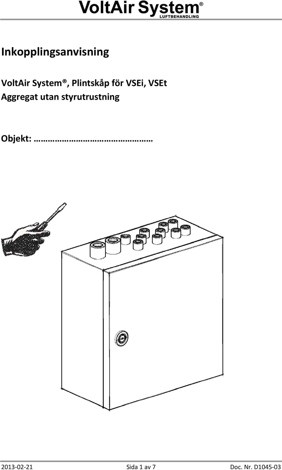 Aggregat utan styrutrustning