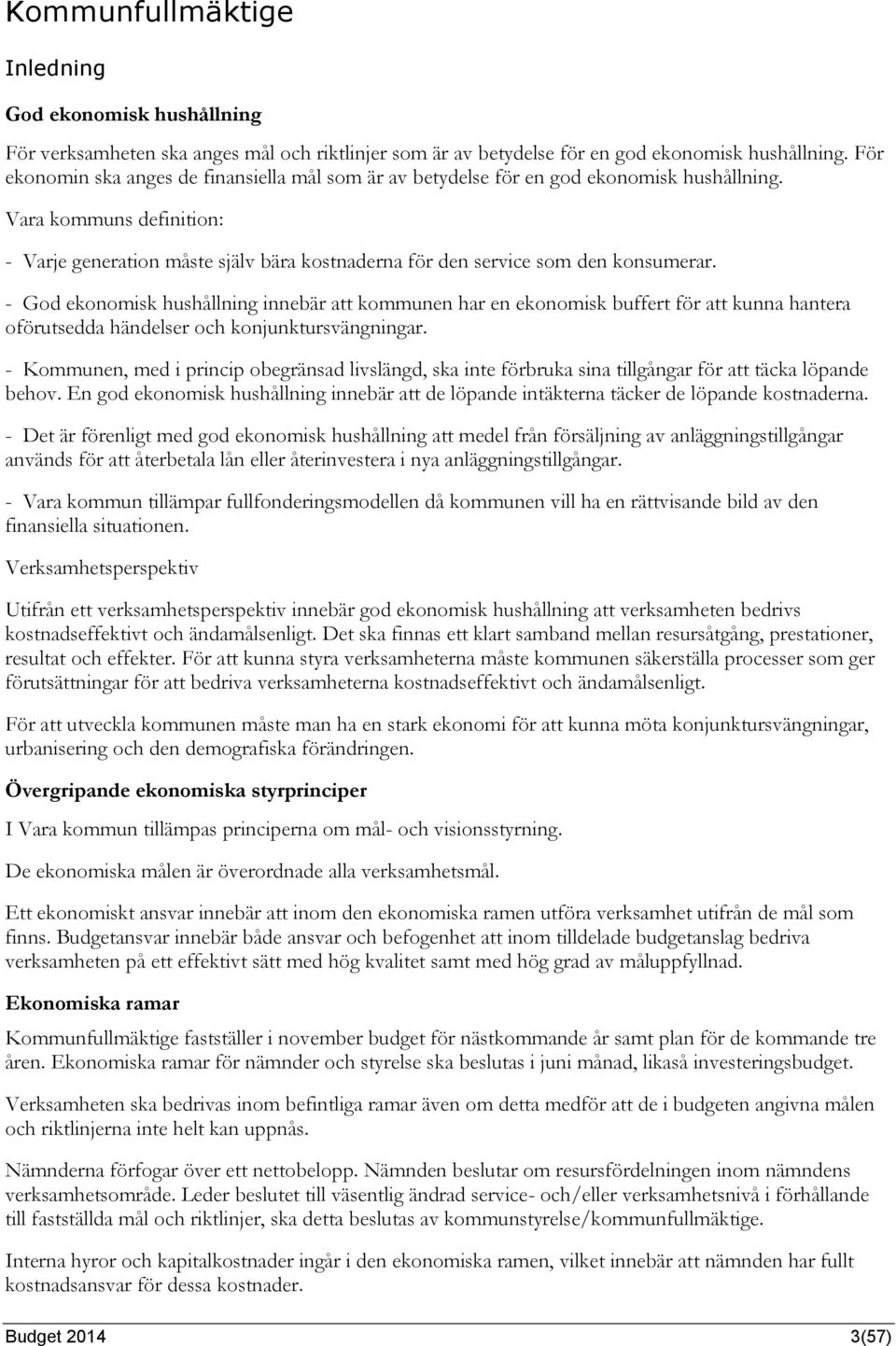 Vara kommuns definition: - Varje generation måste själv bära kostnaderna för den service som den konsumerar.