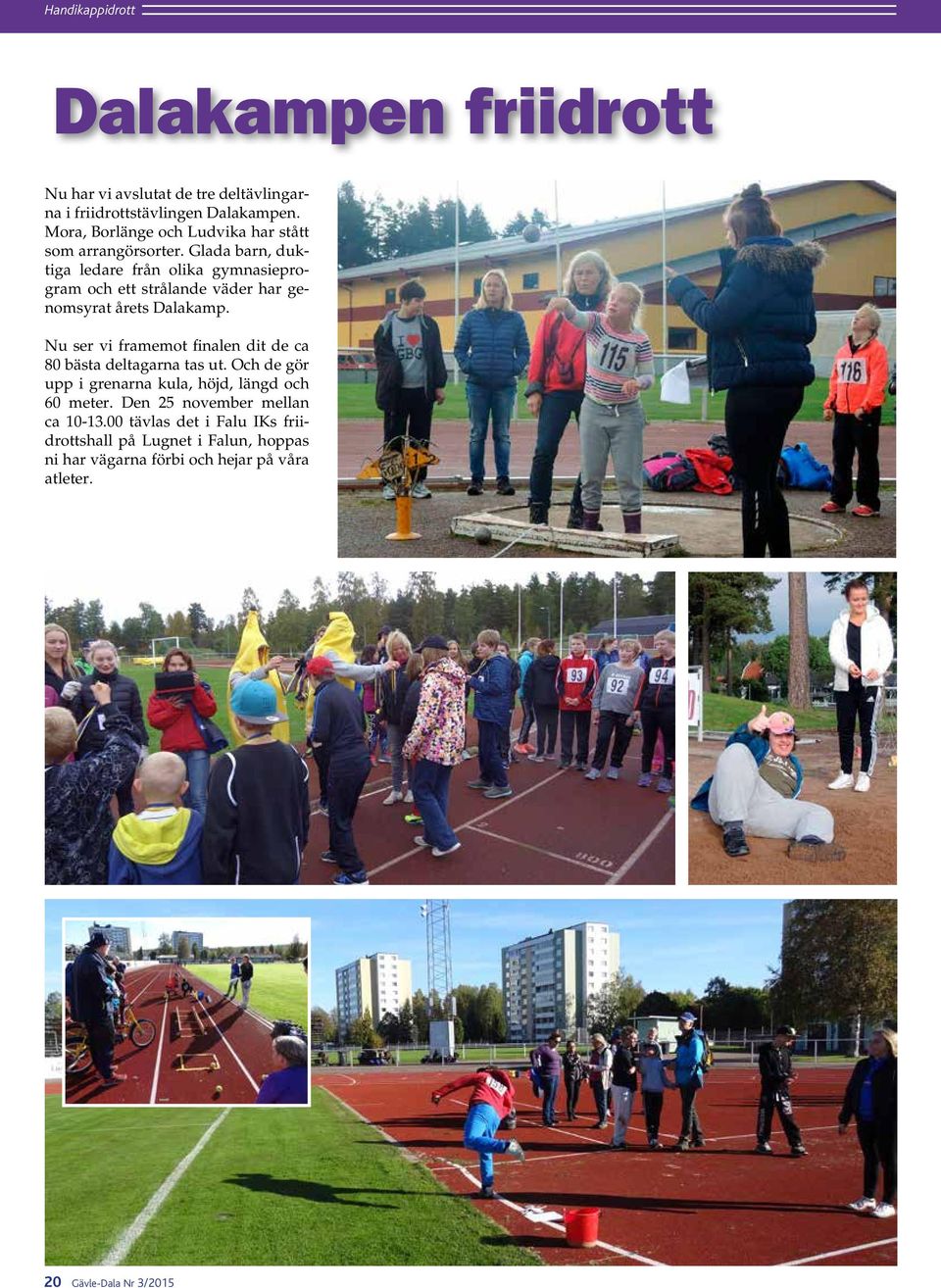 Glada barn, duktiga ledare från olika gymnasieprogram och ett strålande väder har genomsyrat årets Dalakamp.