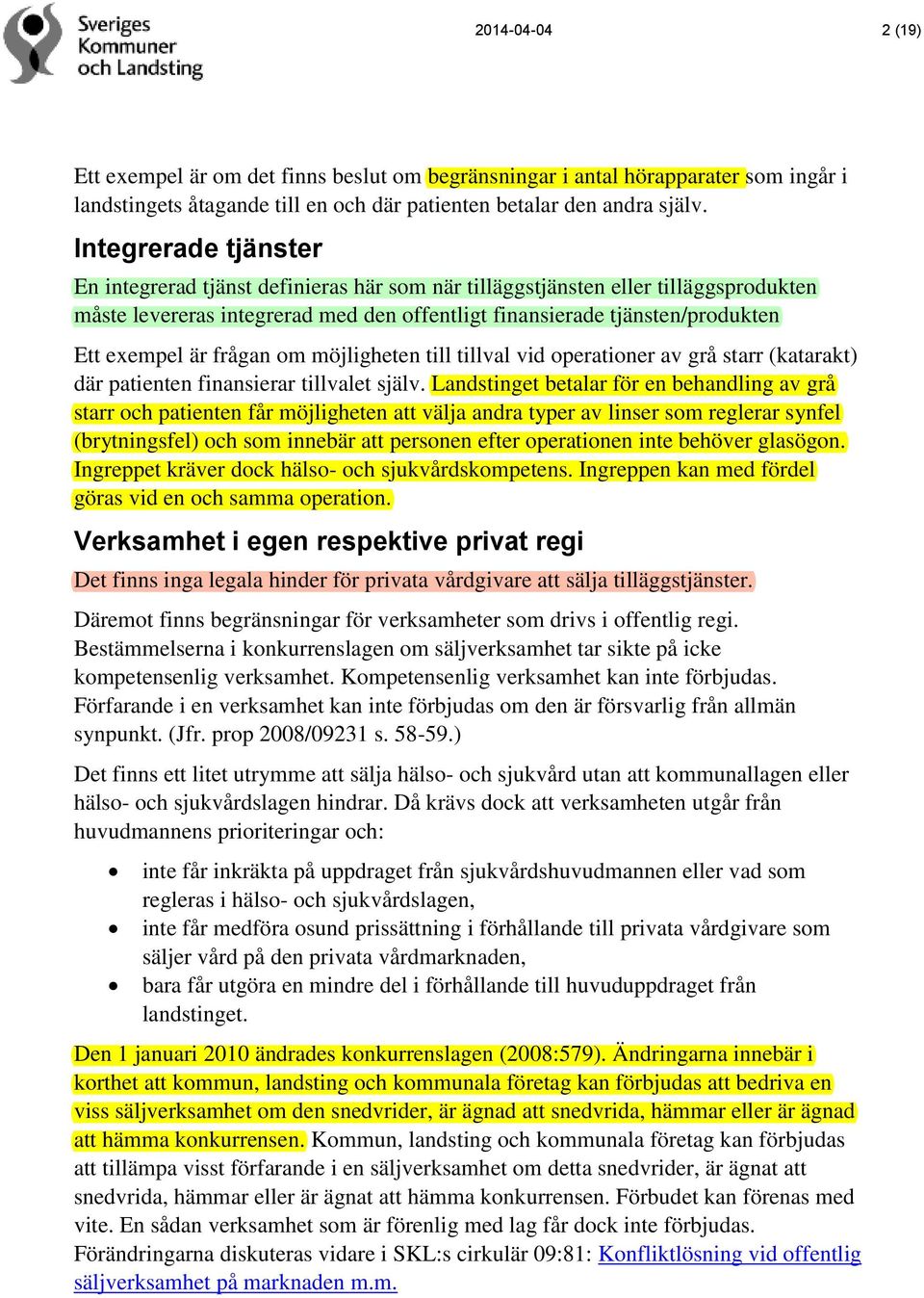 frågan om möjligheten till tillval vid operationer av grå starr (katarakt) där patienten finansierar tillvalet själv.