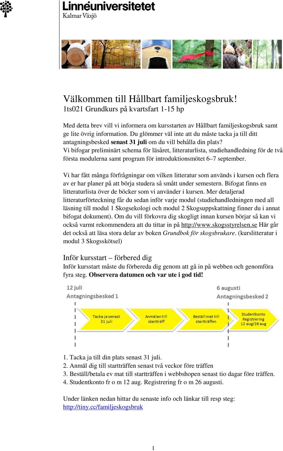 Vi bifogar preliminärt schema för läsåret, litteraturlista, studiehandledning för de två första modulerna samt program för introduktionsmötet 6 7 september.