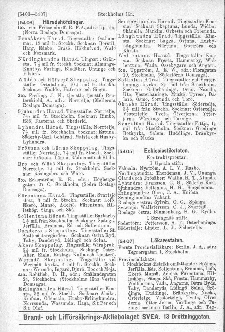 Stockha Socknar: Borstil, Socknar: Ostana, Husby- Harg, Edebo, Gräsö, Hökhnfvnd, Walö Långhiindra, Nartuna, Gottröra och och Forsmark. Kårsta. \Iralleiltnna Härad.