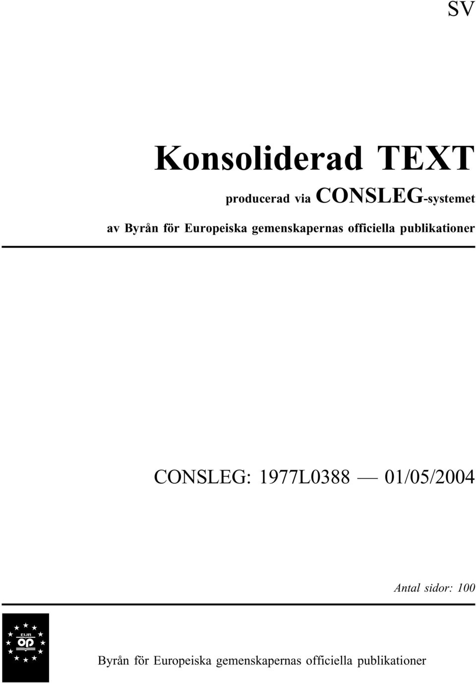 publikationer CONSLEG: 1977L0388 01/05/2004 Antal sidor: