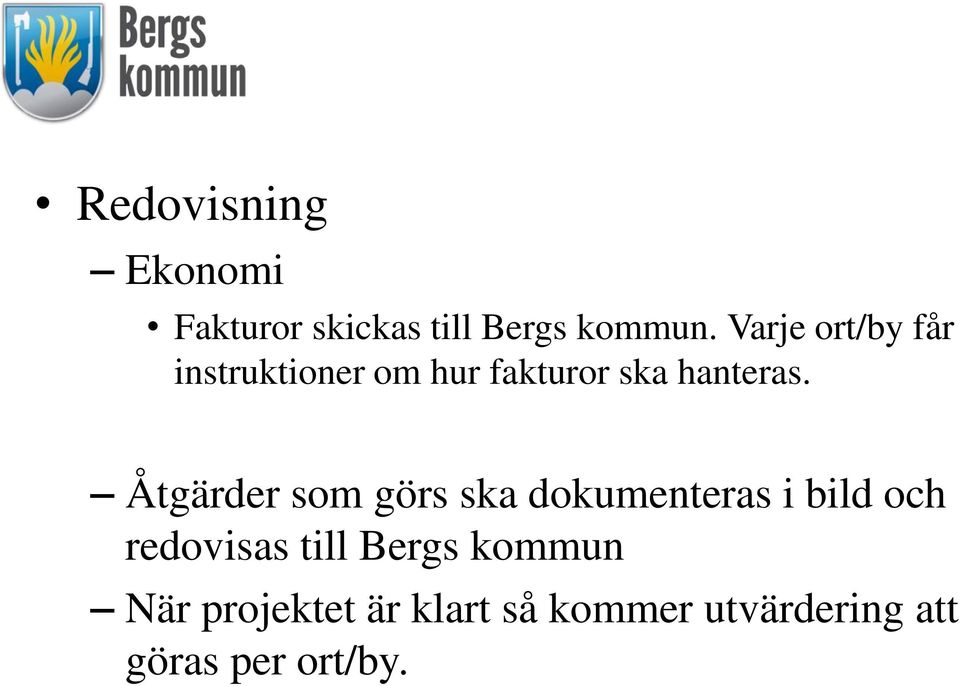 Åtgärder som görs ska dokumenteras i bild och redovisas till