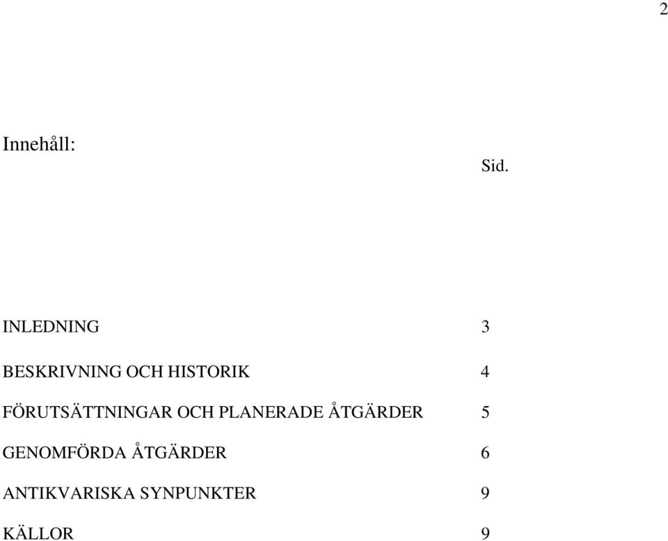 FÖRUTSÄTTNINGAR OCH PLANERADE ÅTGÄRDER