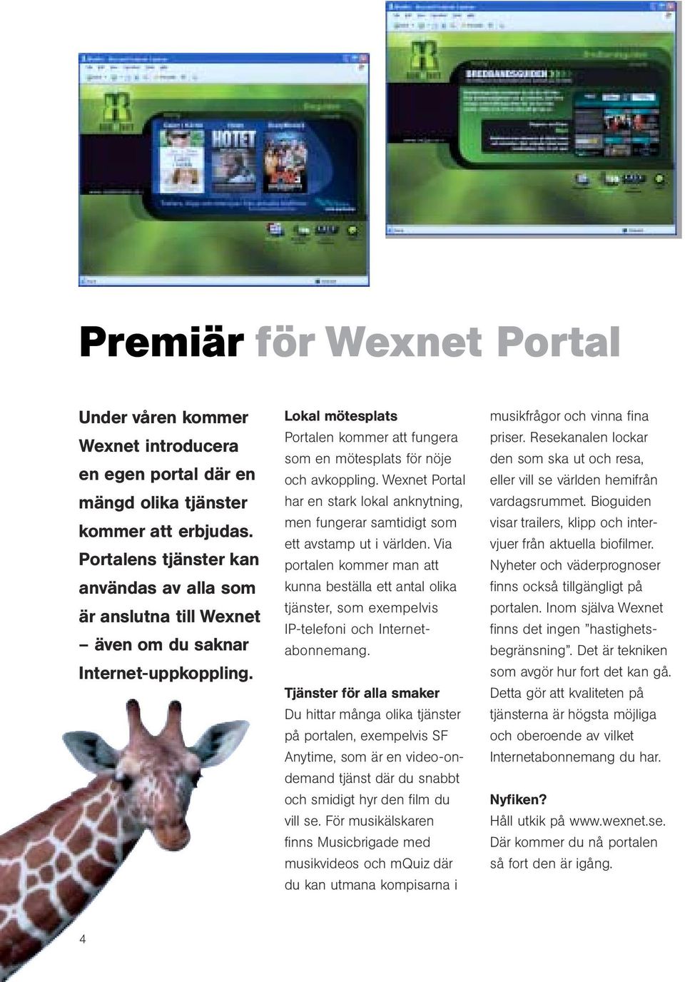 Wexnet Portal har en stark lokal anknytning, men fungerar samtidigt som ett avstamp ut i världen.