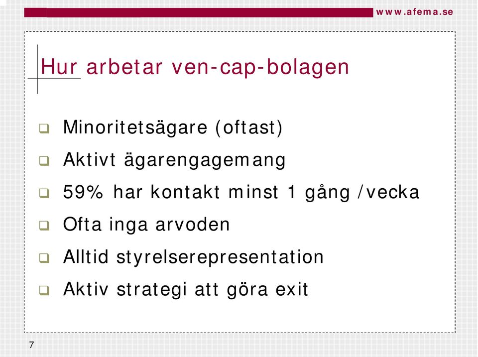 minst 1 gång /vecka Ofta inga arvoden Alltid