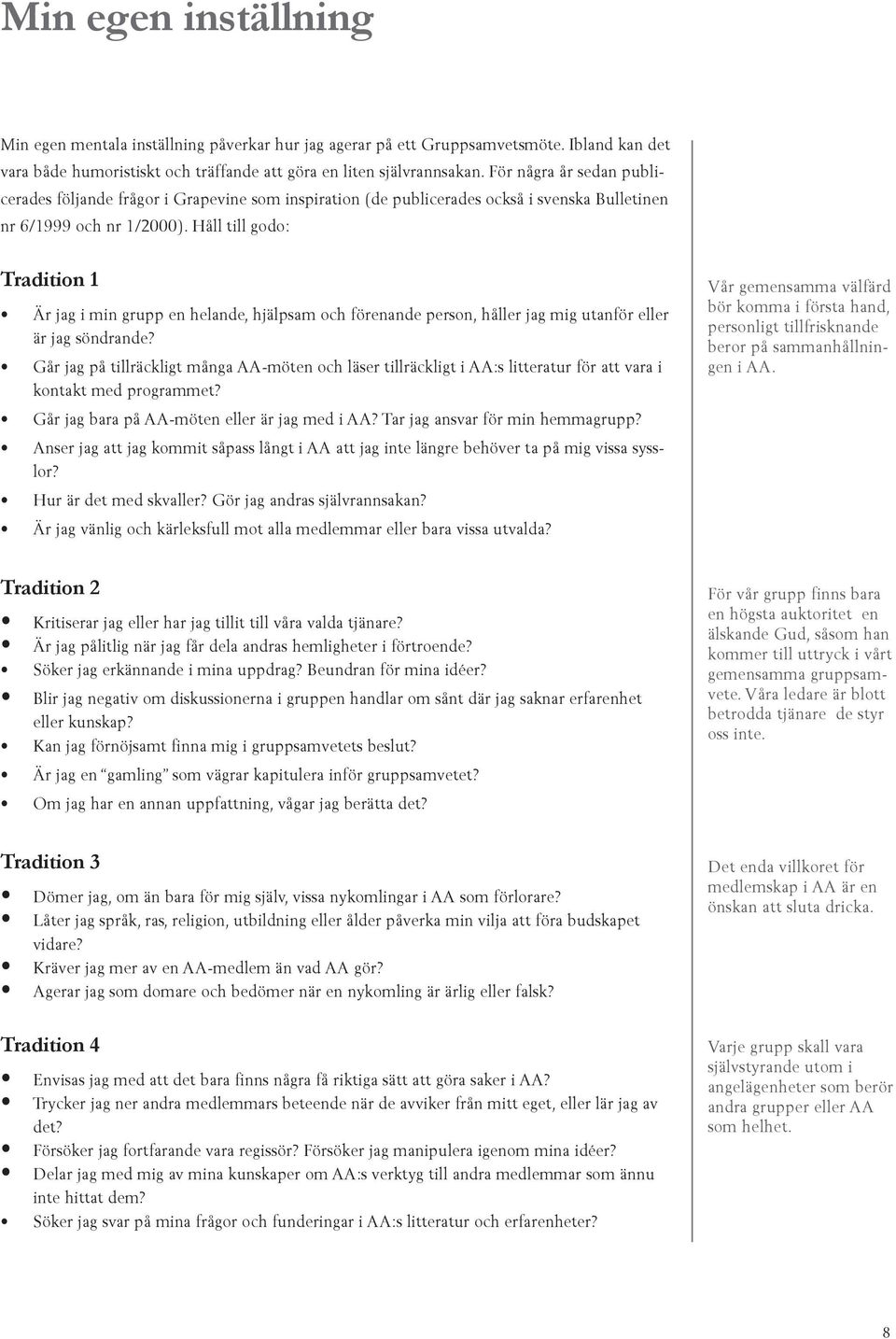 Håll till godo: Tradition 1 Är jag i min grupp en helande, hjälpsam och förenande person, håller jag mig utanför eller är jag söndrande?