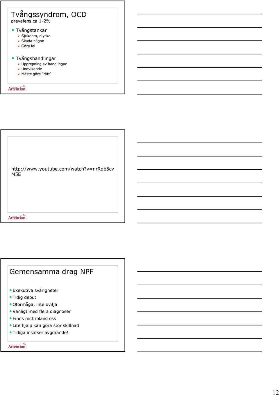 v=nrrqb5cv M5E Gemensamma drag NPF Exekutiva svårigheter Tidig debut Oförmåga, inte ovilja