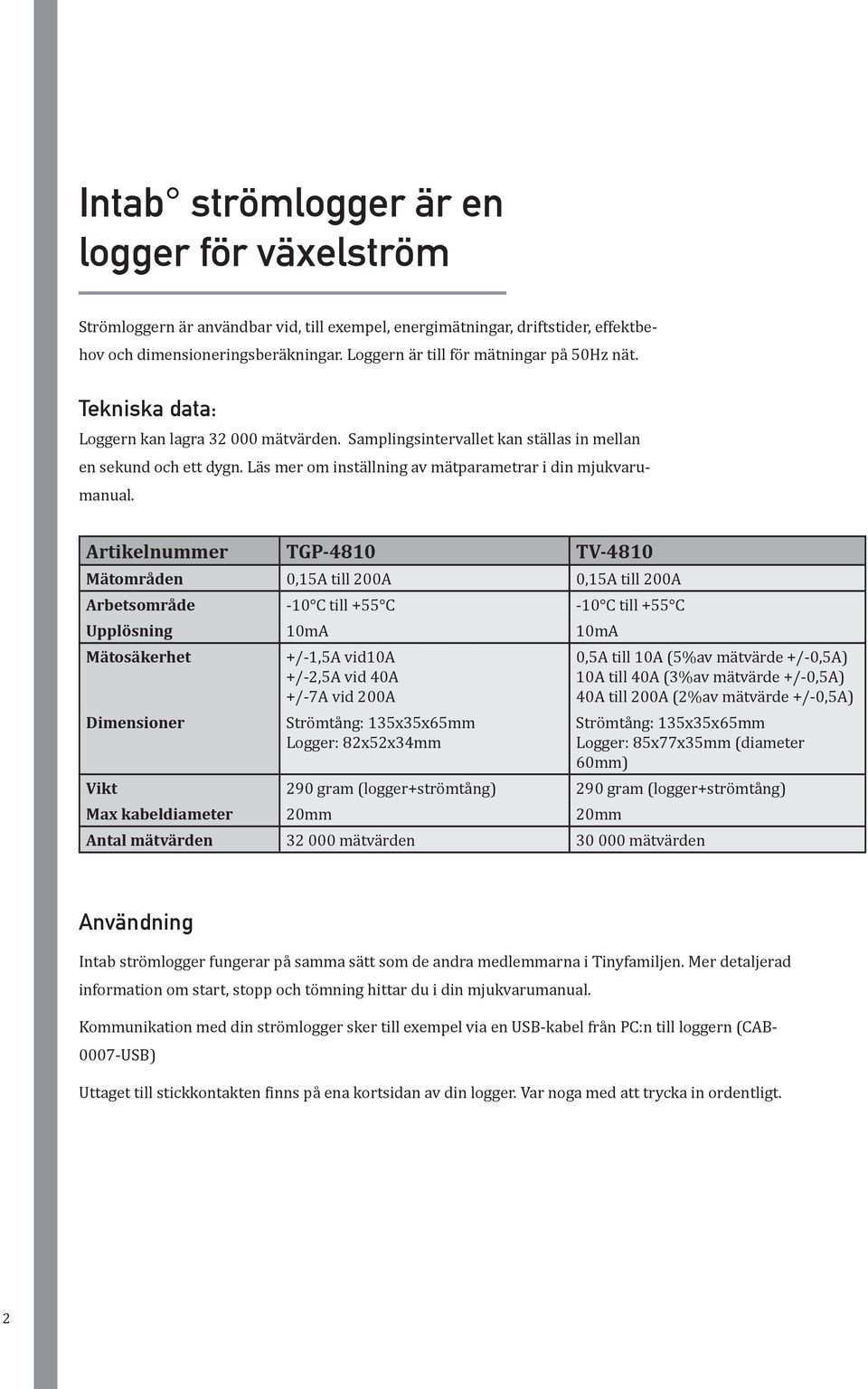 Läs mer om inställning av mätparametrar i din mjukvarumanual.