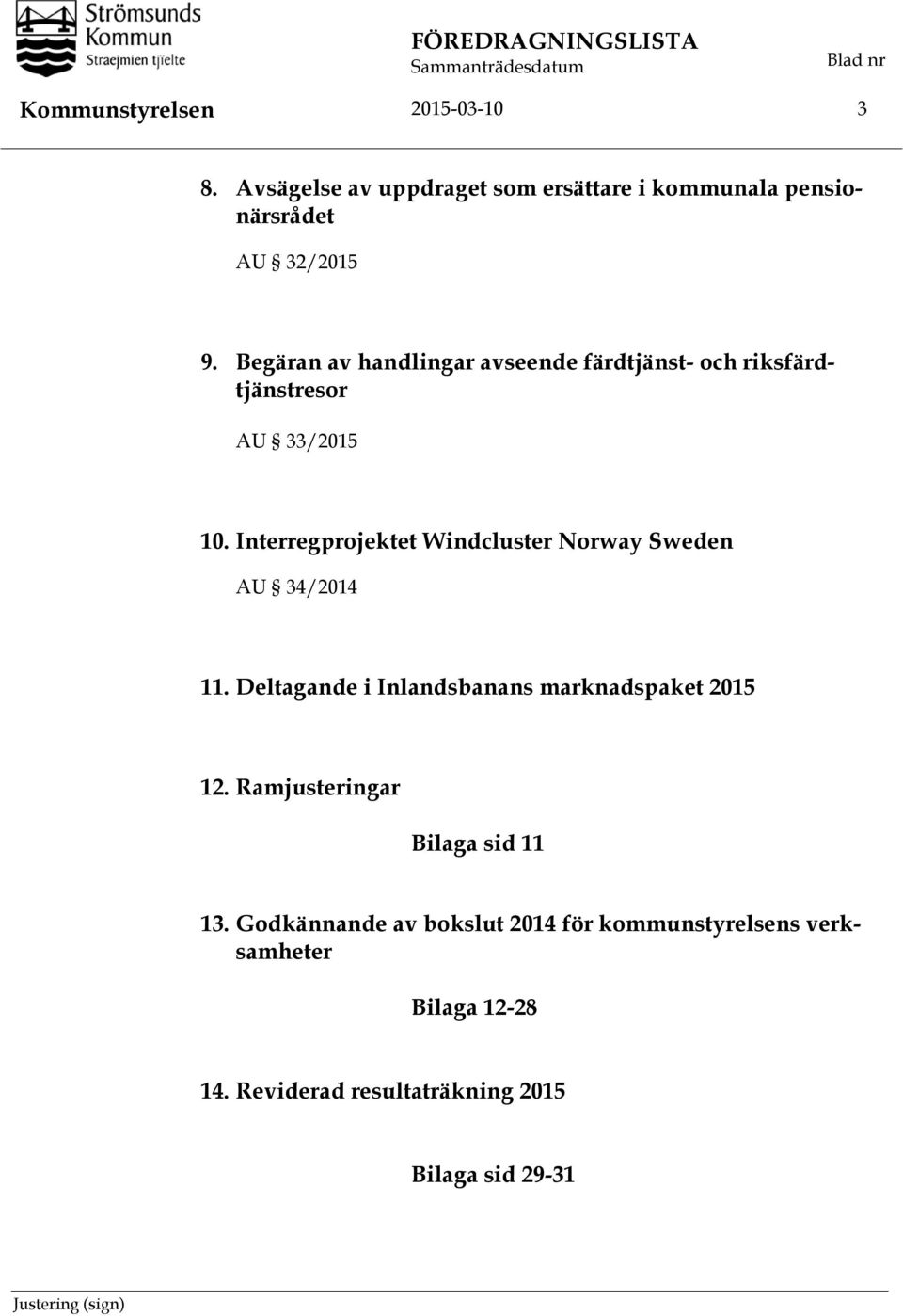 Begäran av handlingar avseende färdtjänst- och riksfärdtjänstresor AU 33/2015 10.