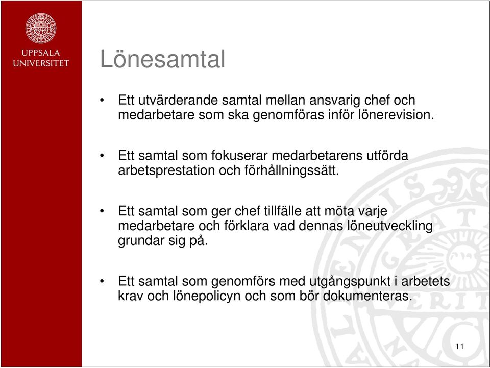 Ett samtal som ger chef tillfälle att möta varje medarbetare och förklara vad dennas löneutveckling