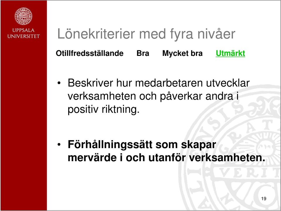 verksamheten och påverkar andra i positiv riktning.