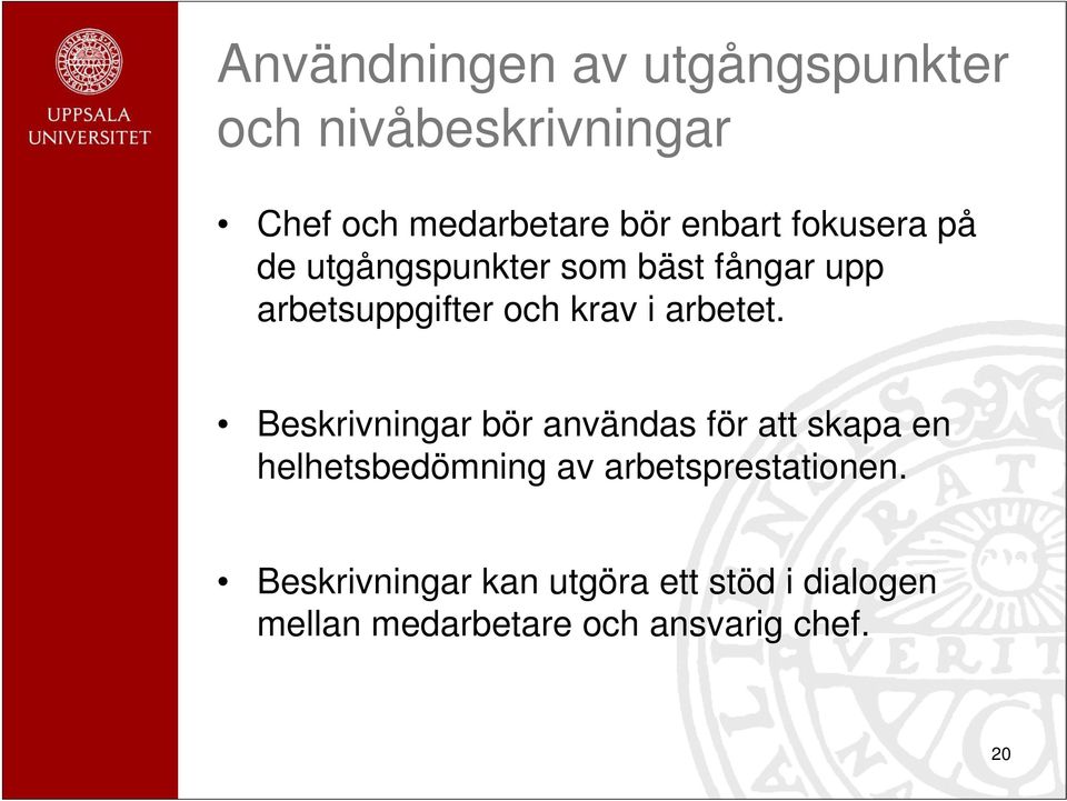 Beskrivningar bör användas för att skapa en helhetsbedömning av arbetsprestationen.