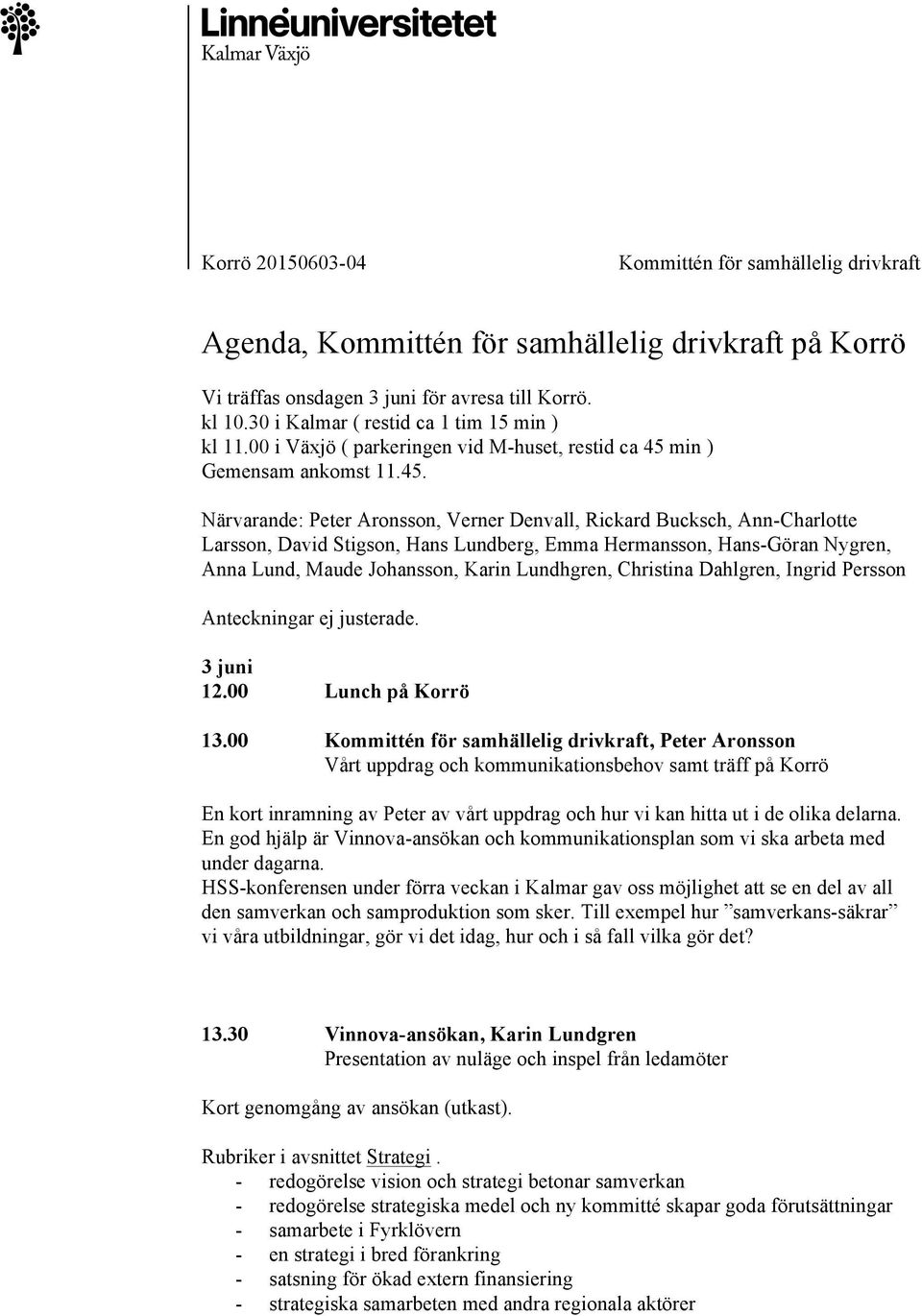 min ) Gemensam ankomst 11.45.