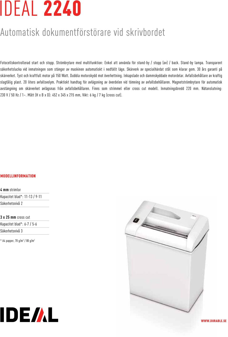 tyst och kraftfull motor på 150 Watt. Dubbla motorskydd mot överhettning. Inkapslade och dammskyddade motordelar. Avfallsbehållare av kraftig slagtålig plast. 20 liters avfallsvolym.