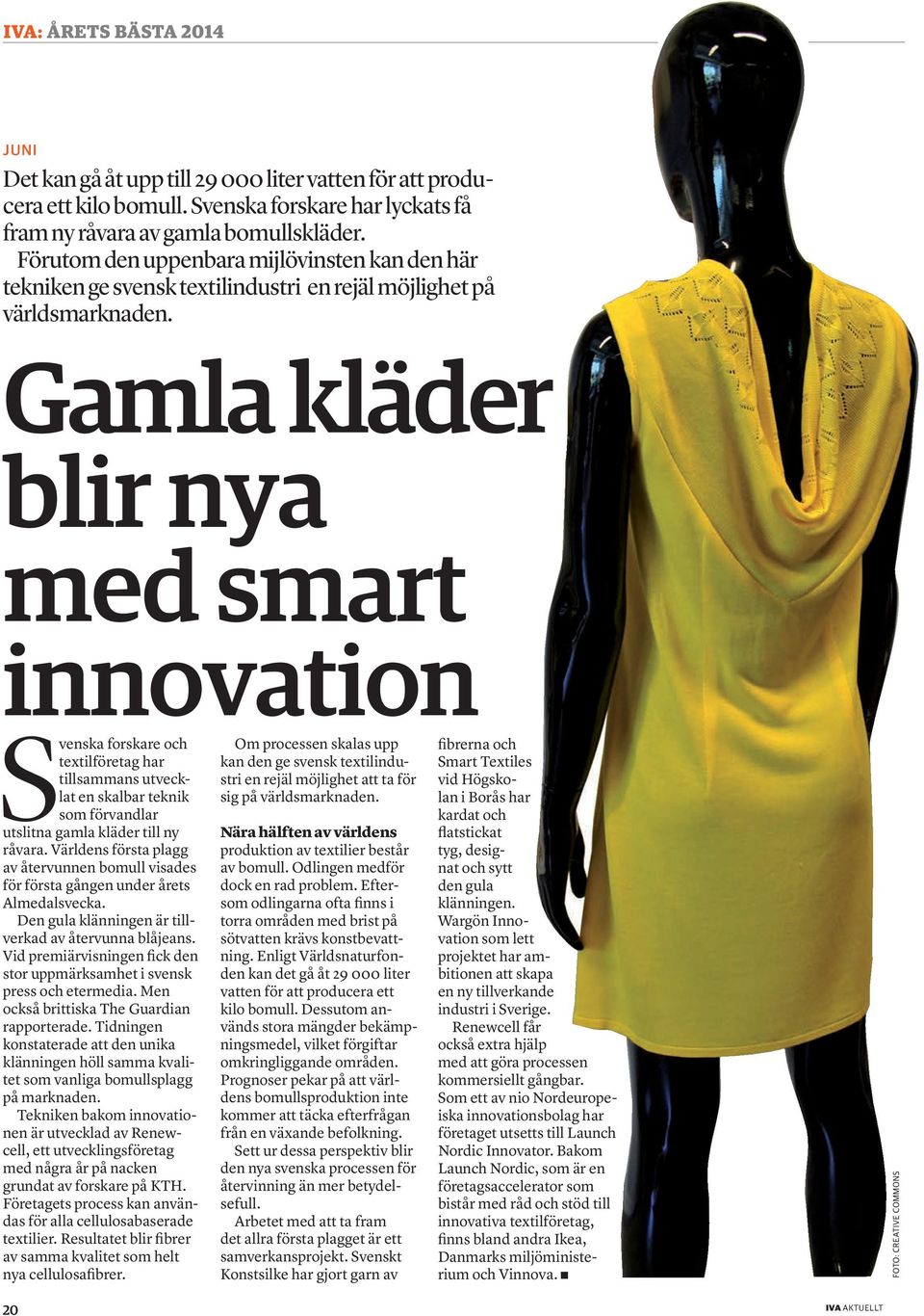Gamla kläder blir nya med smart innovation Svenska forskare och textilföretag har tillsammans utvecklat en skalbar teknik som förvandlar utslitna gamla kläder till ny råvara.