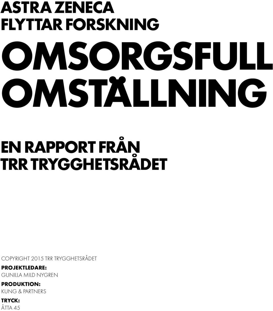 COPYRIGHT 2015 TRR TRYGGHETSRÅDET PROJEKTLEDARE: