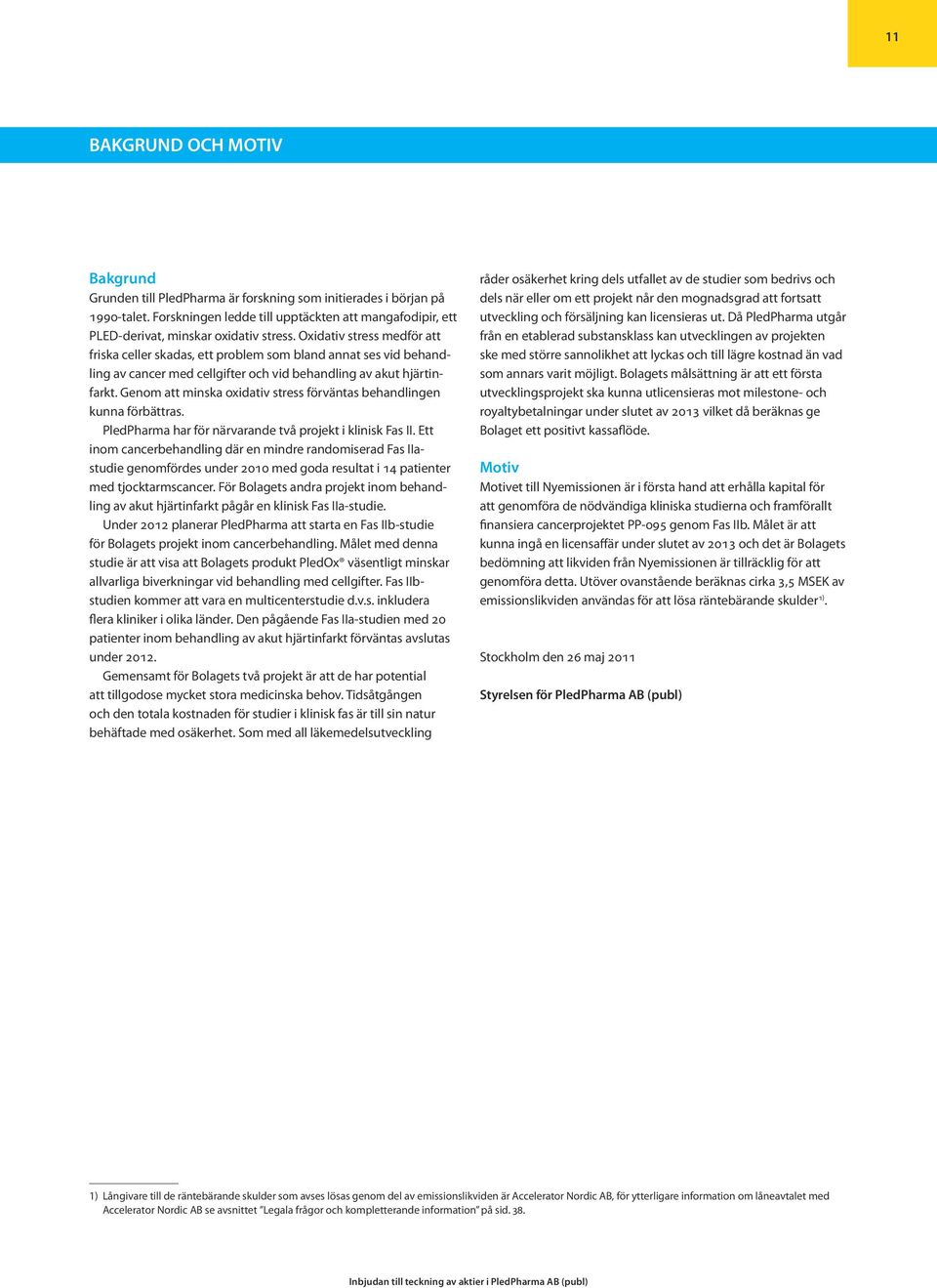 Oxidativ stress medför att friska celler skadas, ett problem som bland annat ses vid behandling av cancer med cellgifter och vid behandling av akut hjärtinfarkt.