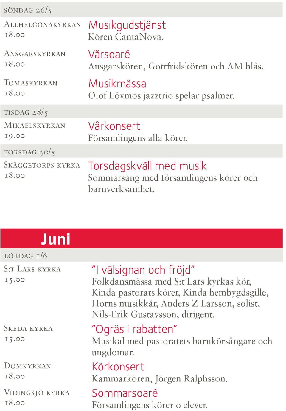 Juni lördag 1/6 S:t Lars kyrka 15.00 15.