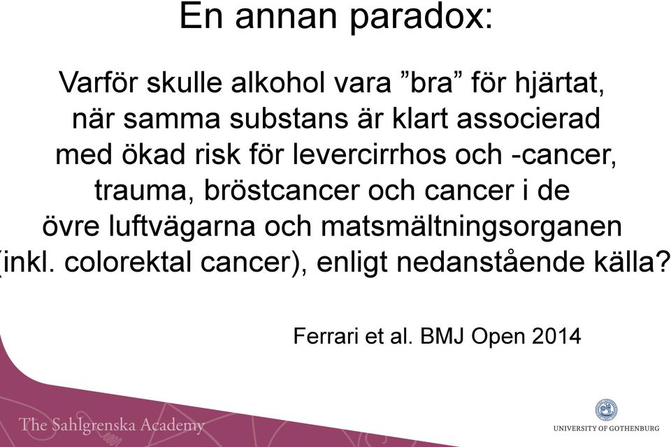 trauma, bröstcancer och cancer i de övre luftvägarna och