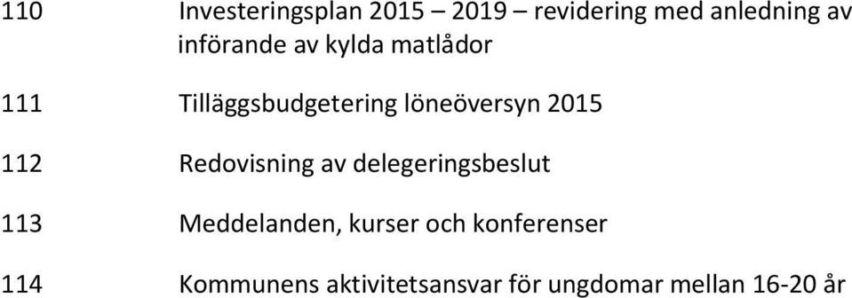 2015 112 Redovisning av delegeringsbeslut 113 Meddelanden, kurser