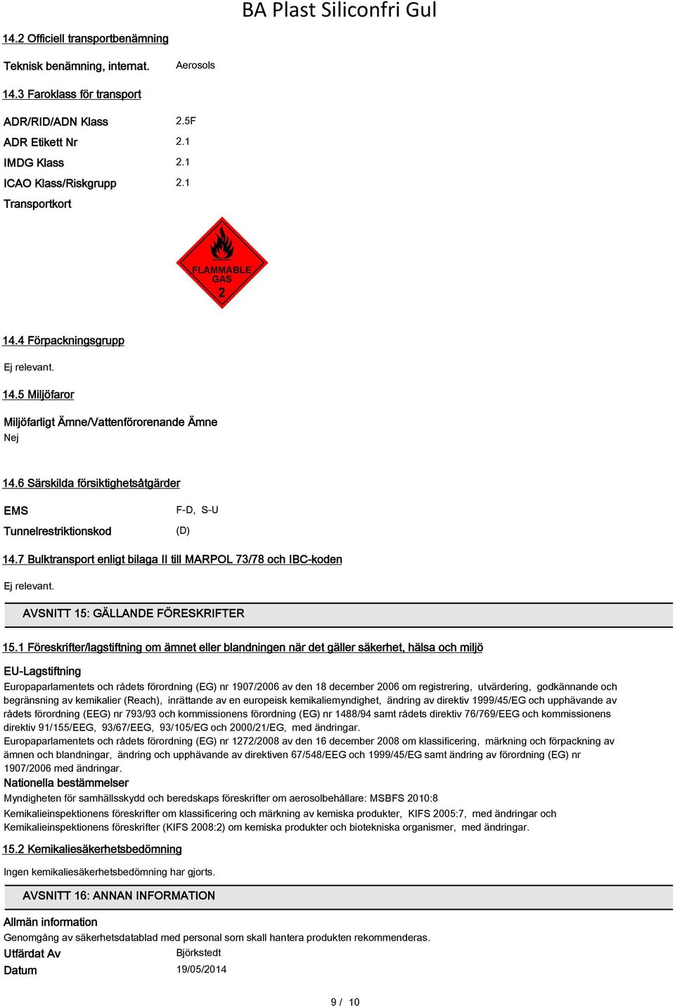 7 Bulktransport enligt bilaga II till MARPOL 73/78 och IBC-koden AVSNITT 15: GÄLLANDE FÖRESKRIFTER 15.