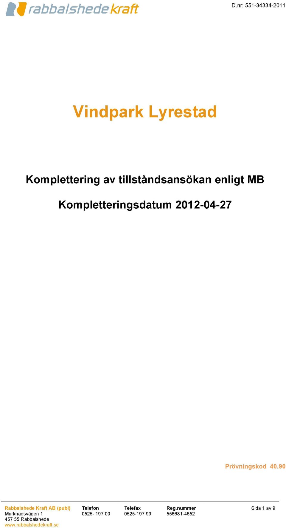 Kompletteringsdatum 2012-04-27 Prövningskod 40.