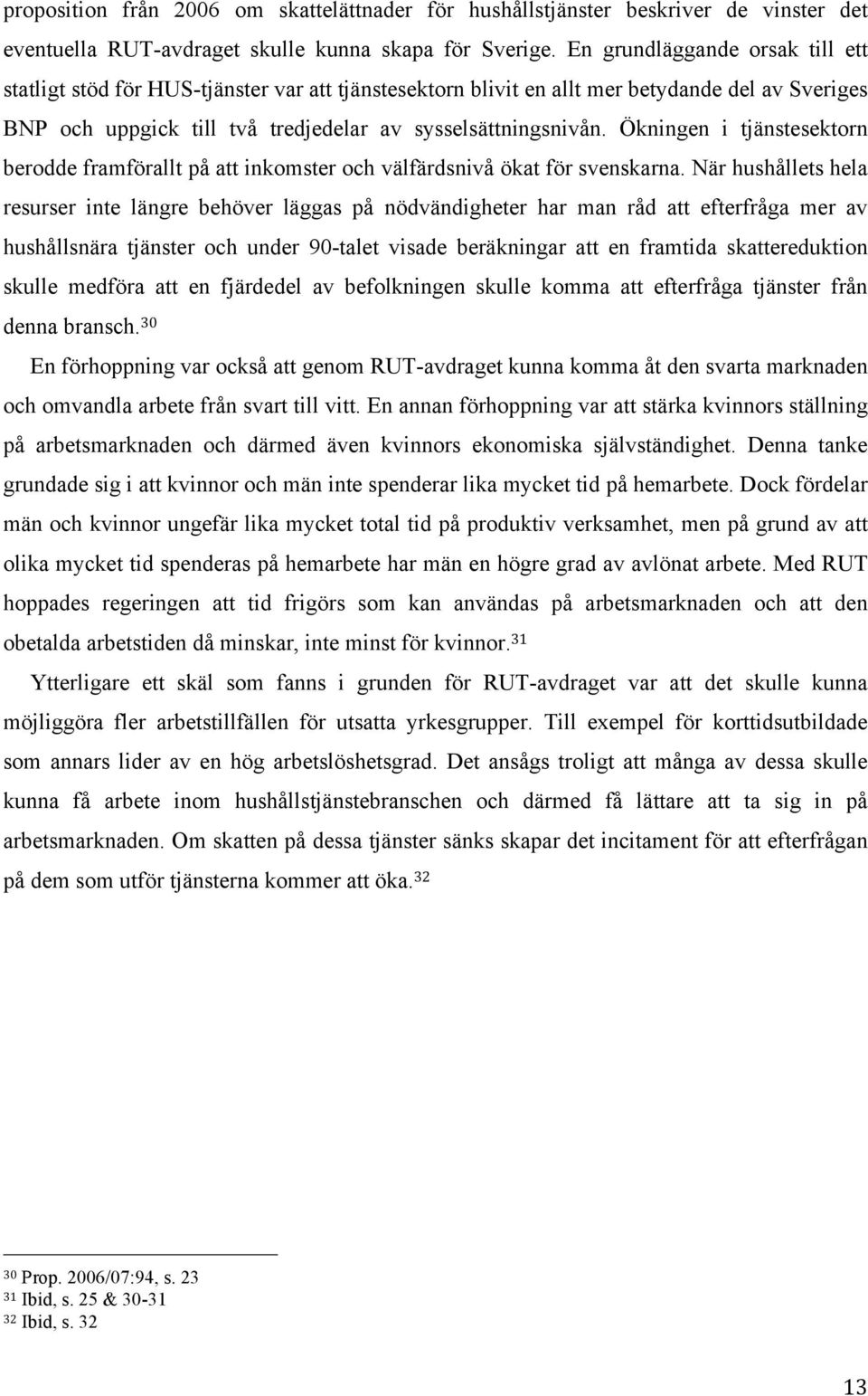 Ökningen i tjänstesektorn berodde framförallt på att inkomster och välfärdsnivå ökat för svenskarna.