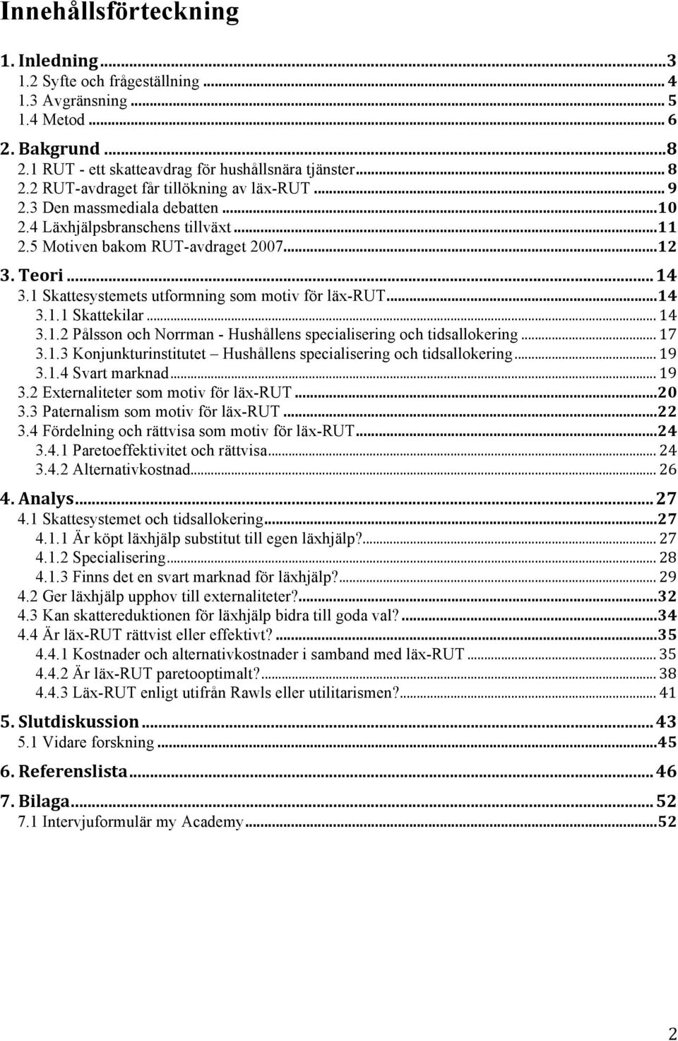 .. 14 3.1.2 Pålsson och Norrman - Hushållens specialisering och tidsallokering... 17 3.1.3 Konjunkturinstitutet Hushållens specialisering och tidsallokering... 19 3.