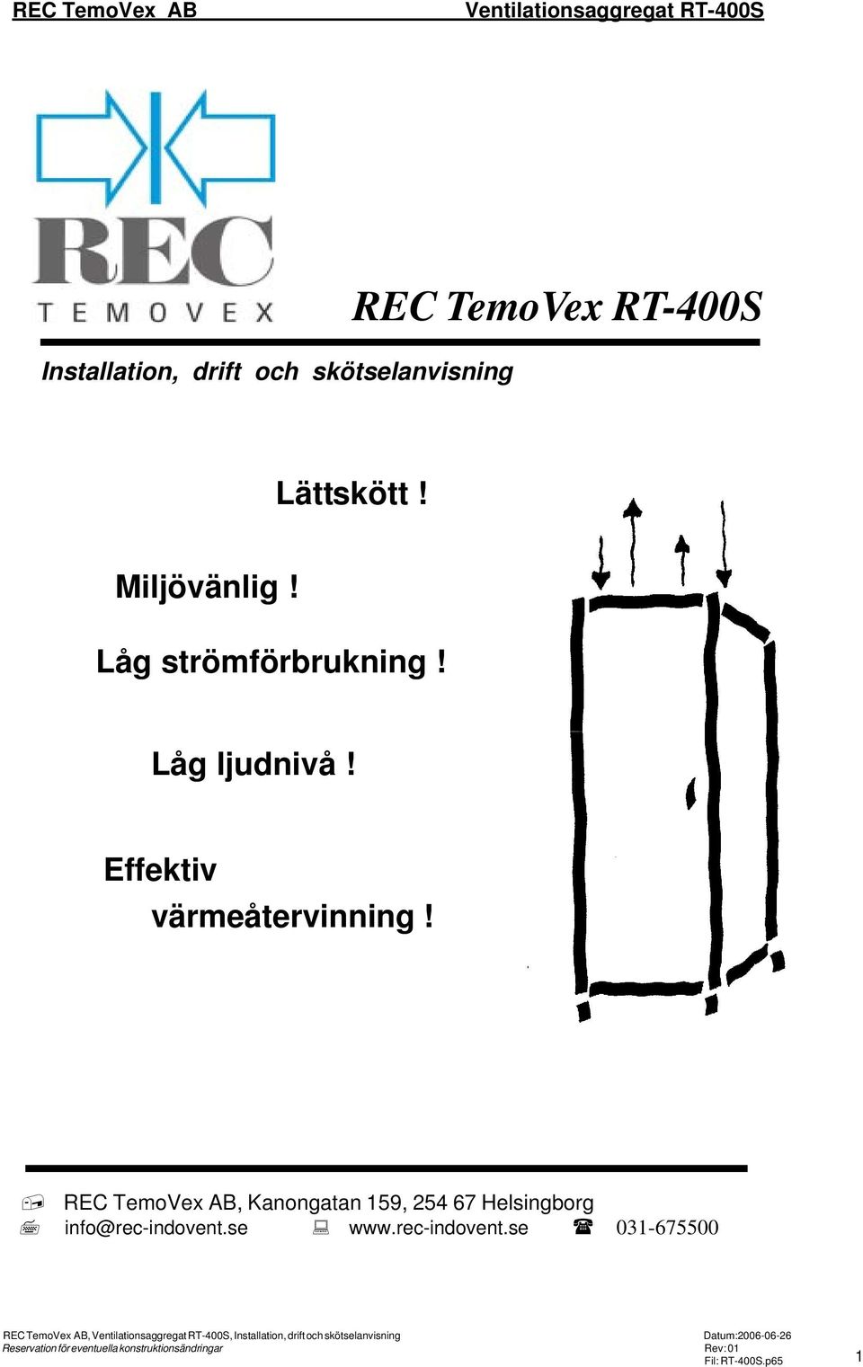 REC TemoVex AB, Kanongatan 59, 254 67 Helsingborg info@rec-indovent.se www.