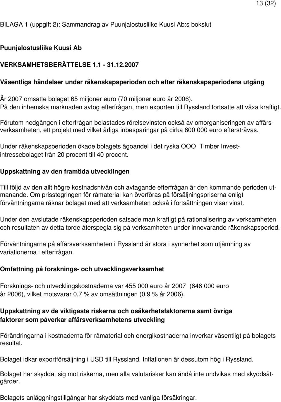 På den inhemska marknaden avtog efterfrågan, men exporten till Ryssland fortsatte att växa kraftigt.