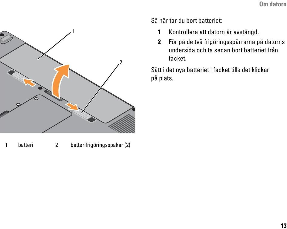 2 För på de två frigöringsspärrarna på datorns undersida och ta sedan