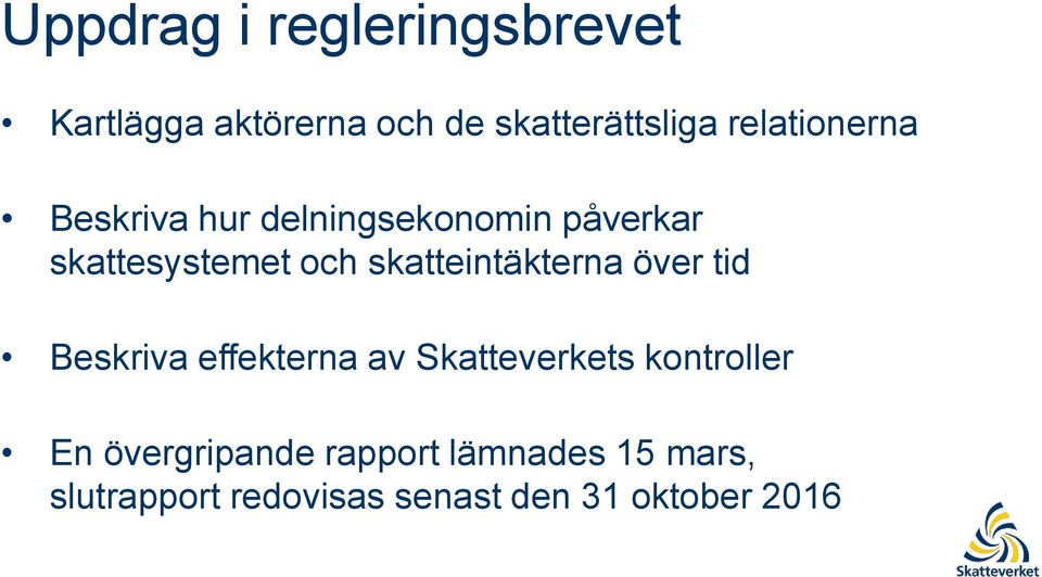 skatteintäkterna över tid Beskriva effekterna av Skatteverkets kontroller En