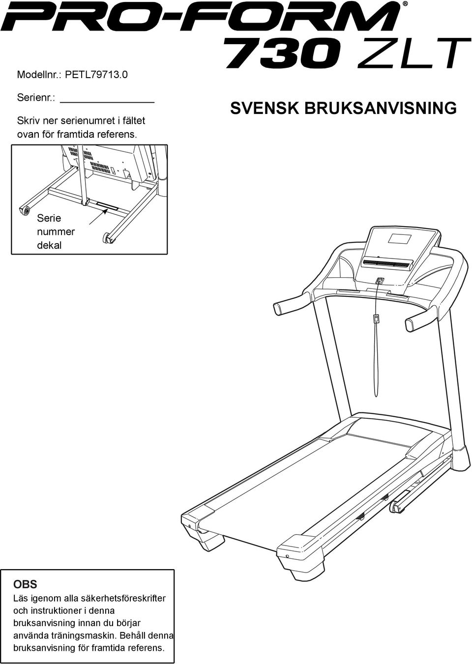 SVENSK BRUKSANVISNING Serie nummer dekal OBS Läs igenom alla