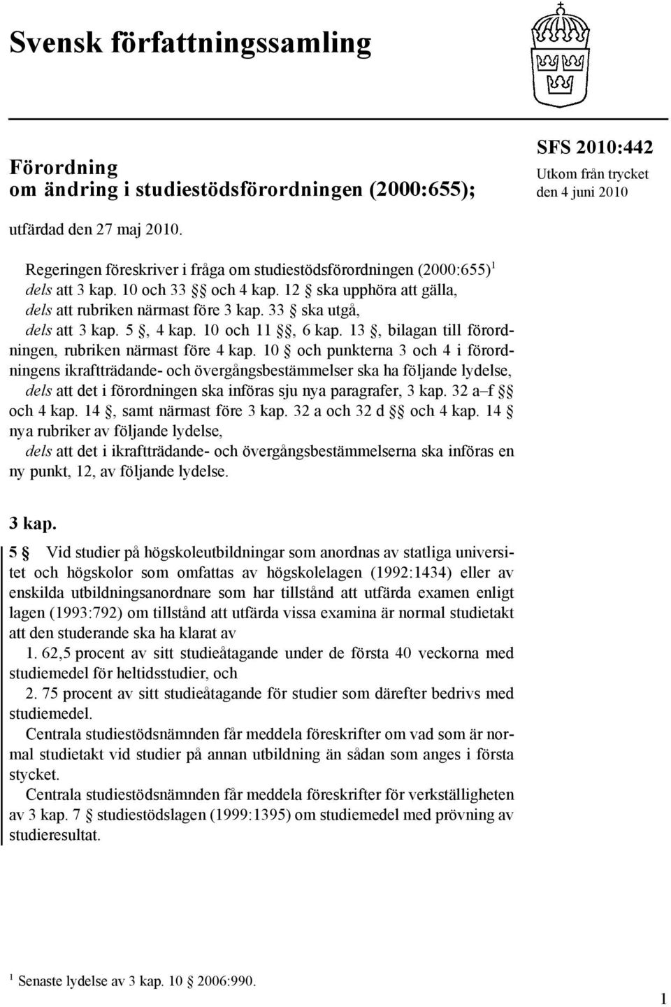 5, 4 kap. 10 och 11, 6 kap. 13, bilagan till förordningen, rubriken närmast före 4 kap.