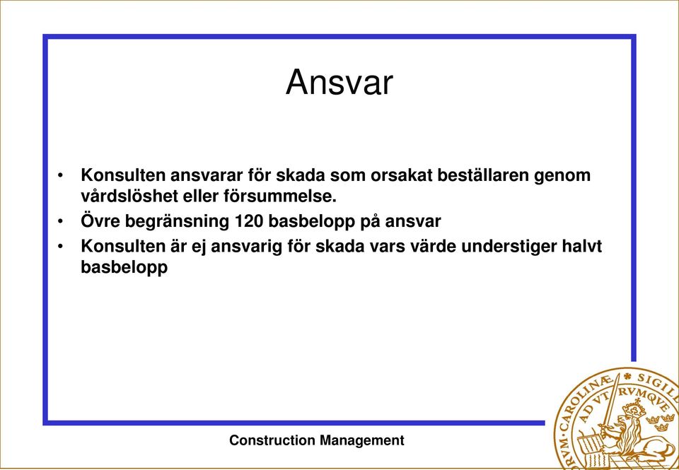 Övre begränsning 120 basbelopp på ansvar Konsulten