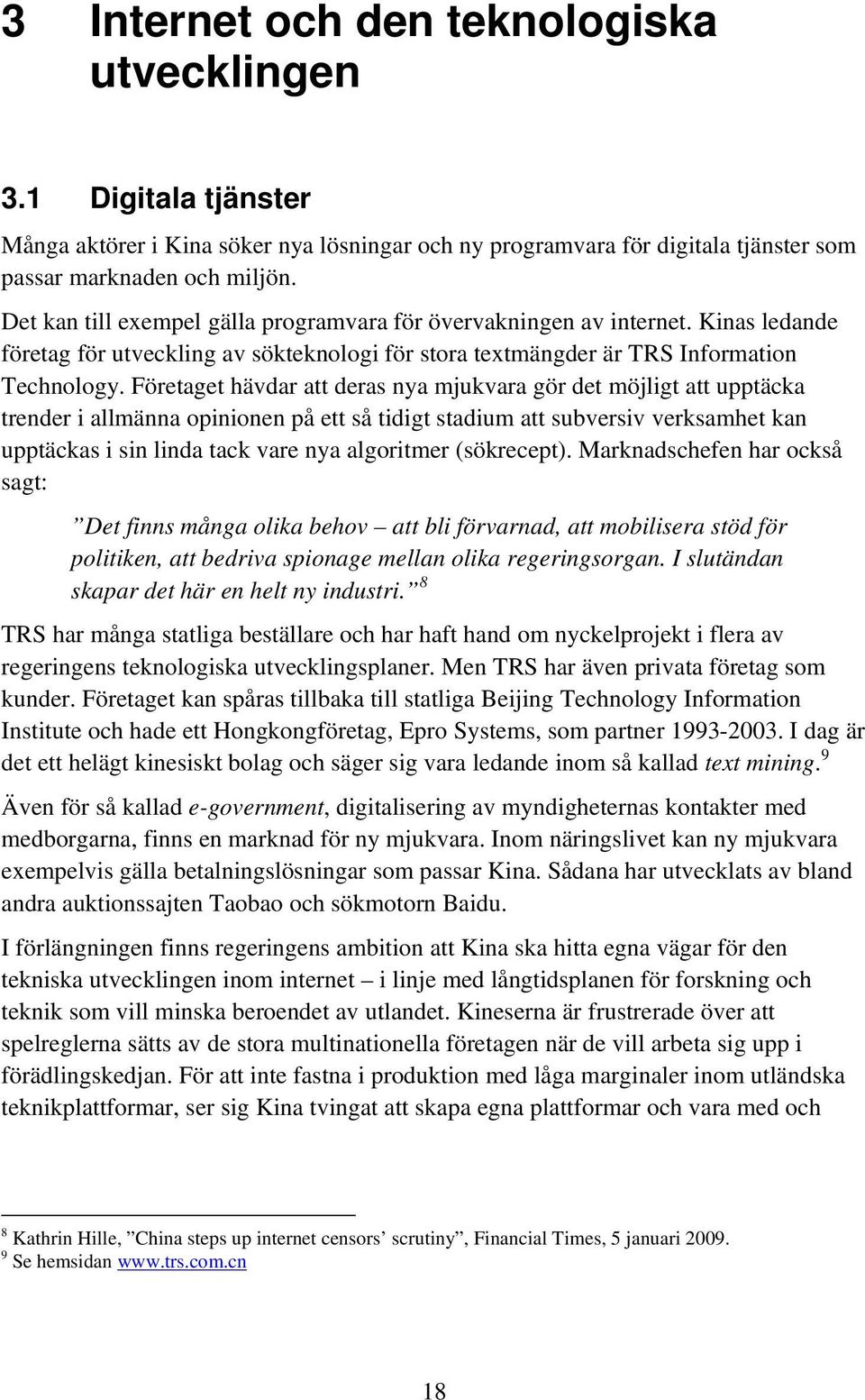 Företaget hävdar att deras nya mjukvara gör det möjligt att upptäcka trender i allmänna opinionen på ett så tidigt stadium att subversiv verksamhet kan upptäckas i sin linda tack vare nya algoritmer