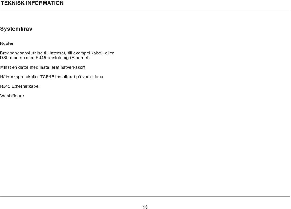 (Ethernet) Minst en dator med installerat nätverkskort