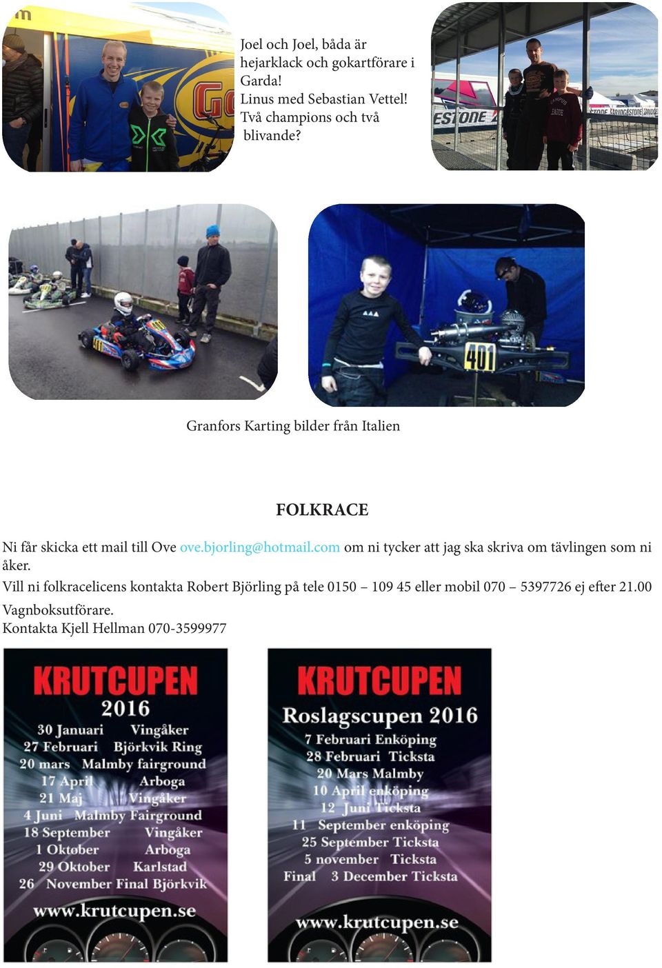 Granfors Karting bilder från Italien FOLKRACE Ni får skicka ett mail till Ove ove.bjorling@hotmail.