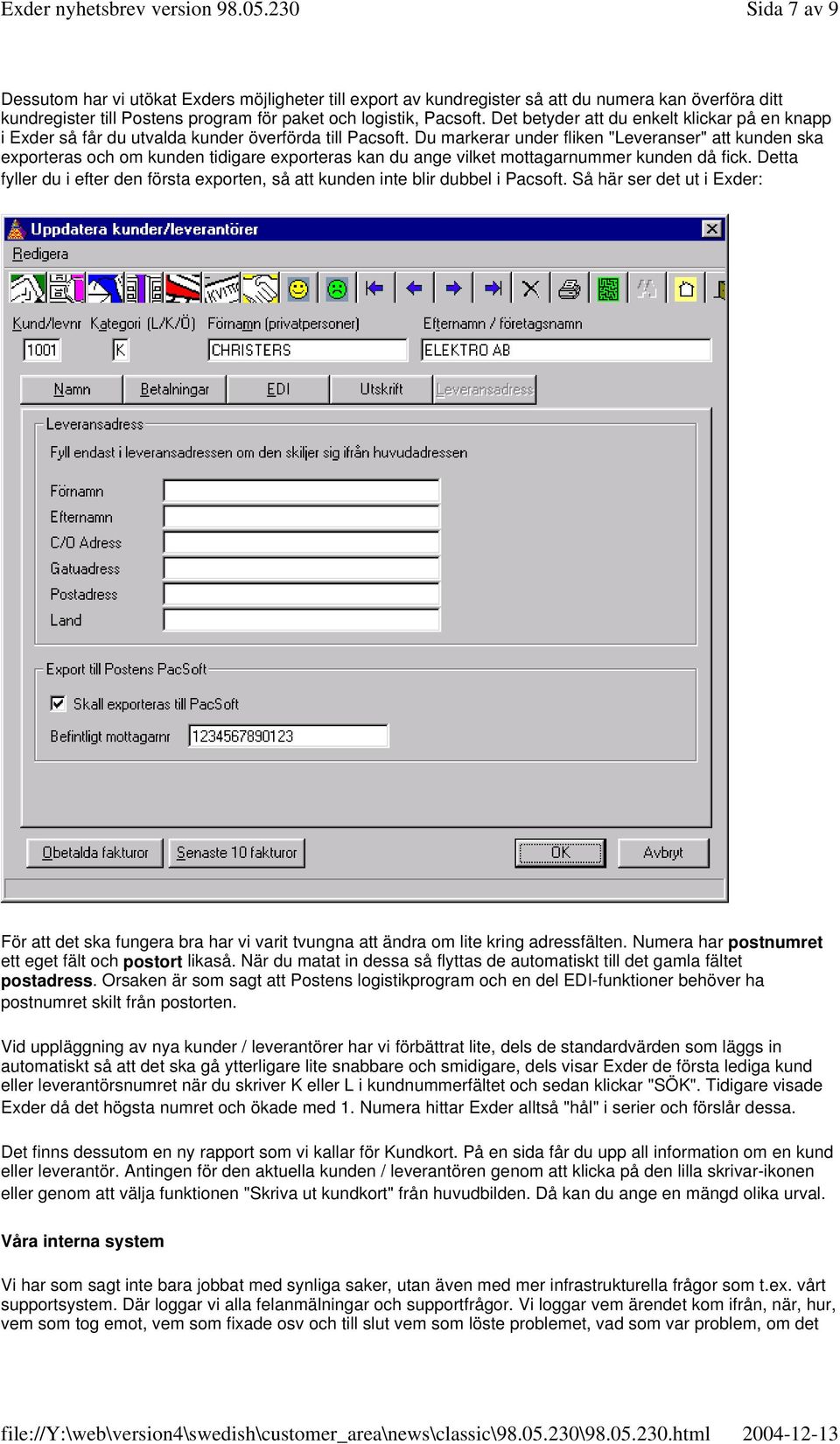 Du markerar under fliken "Leveranser" att kunden ska exporteras och om kunden tidigare exporteras kan du ange vilket mottagarnummer kunden då fick.