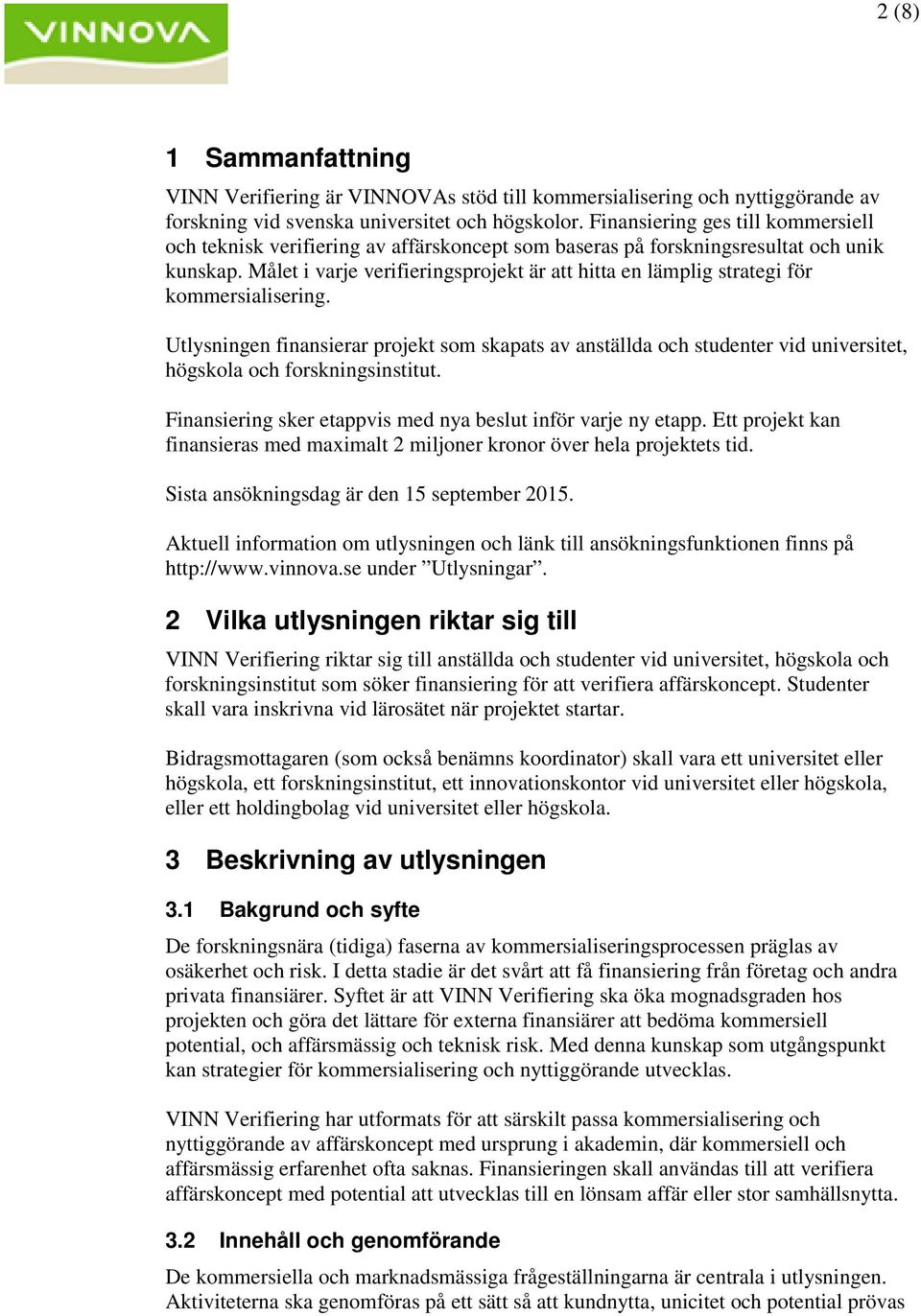 Målet i varje verifieringsprojekt är att hitta en lämplig strategi för kommersialisering.
