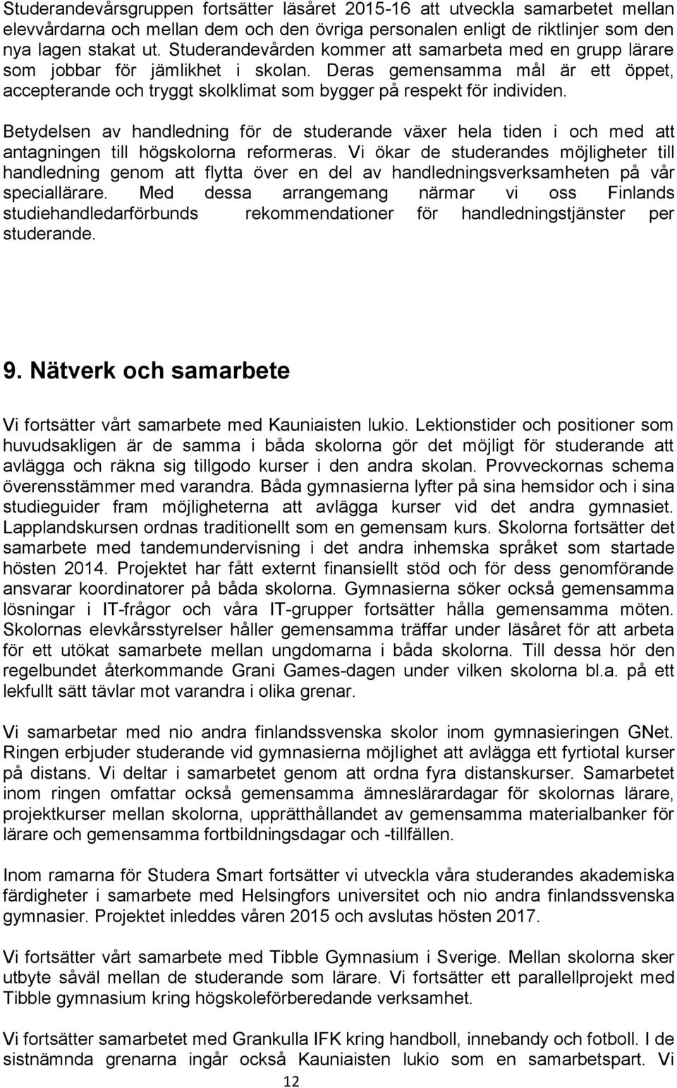 Betydelsen av handledning för de studerande växer hela tiden i och med att antagningen till högskolorna reformeras.