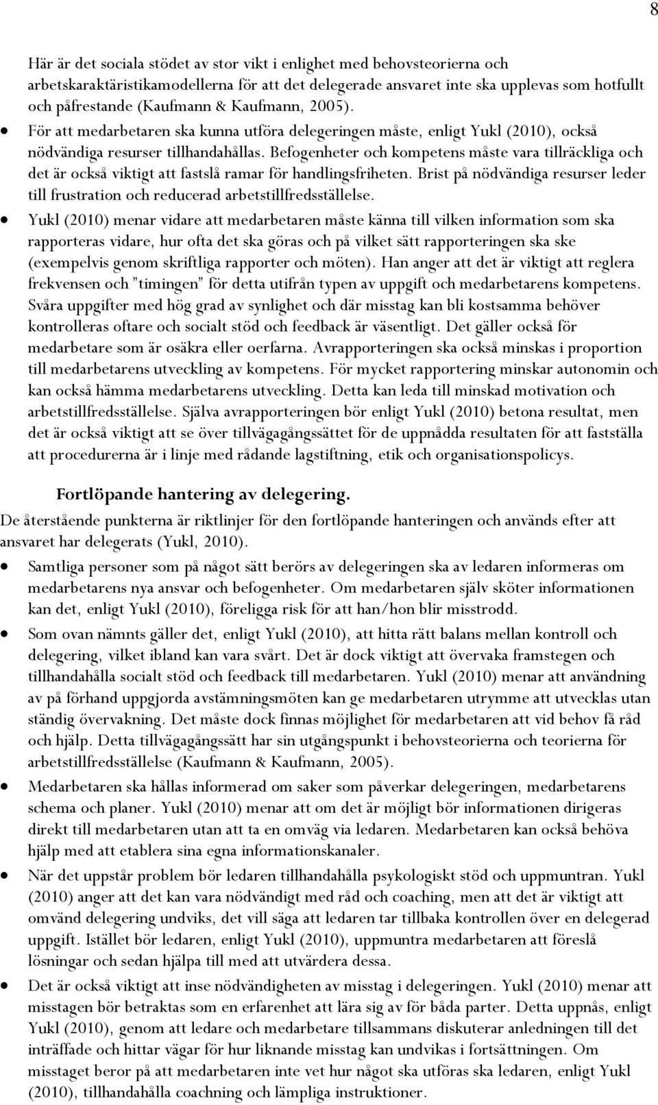 Befogenheter och kompetens måste vara tillräckliga och det är också viktigt att fastslå ramar för handlingsfriheten.