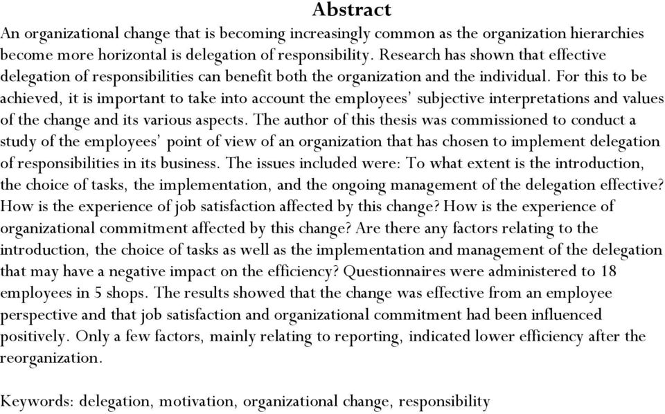 For this to be achieved, it is important to take into account the employees subjective interpretations and values of the change and its various aspects.