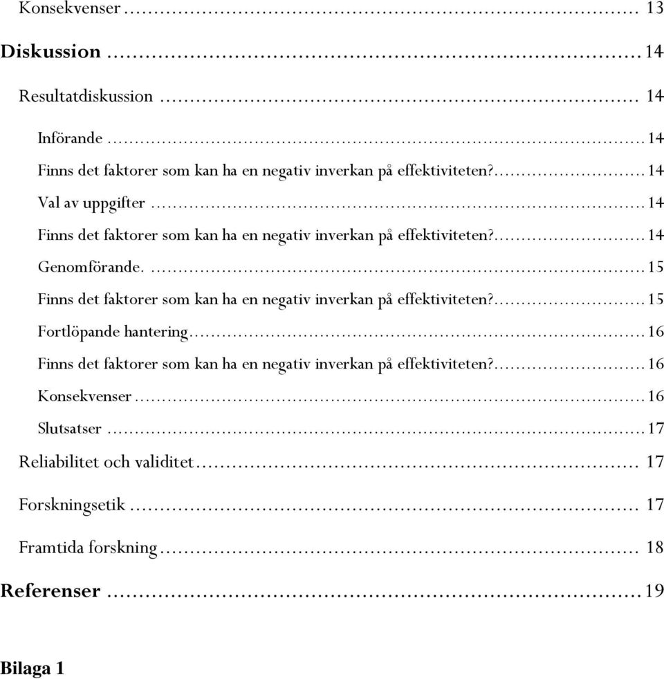 ... 15 Finns det faktorer som kan ha en negativ inverkan på effektiviteten?... 15 Fortlöpande hantering.