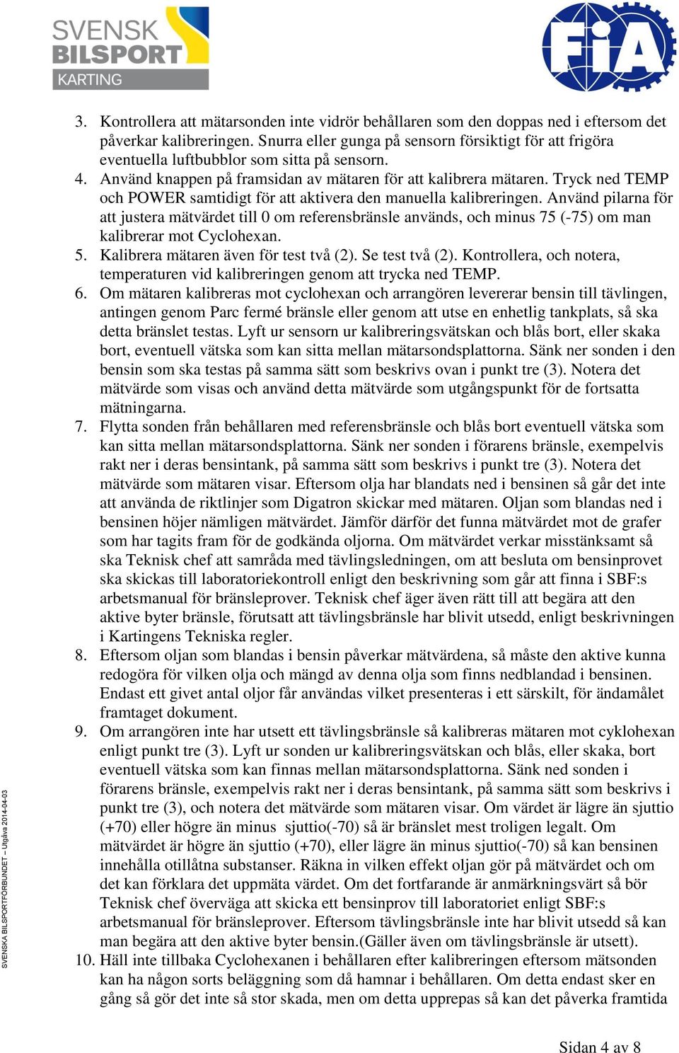 Tryck ned TEMP och POWER samtidigt för att aktivera den manuella kalibreringen.