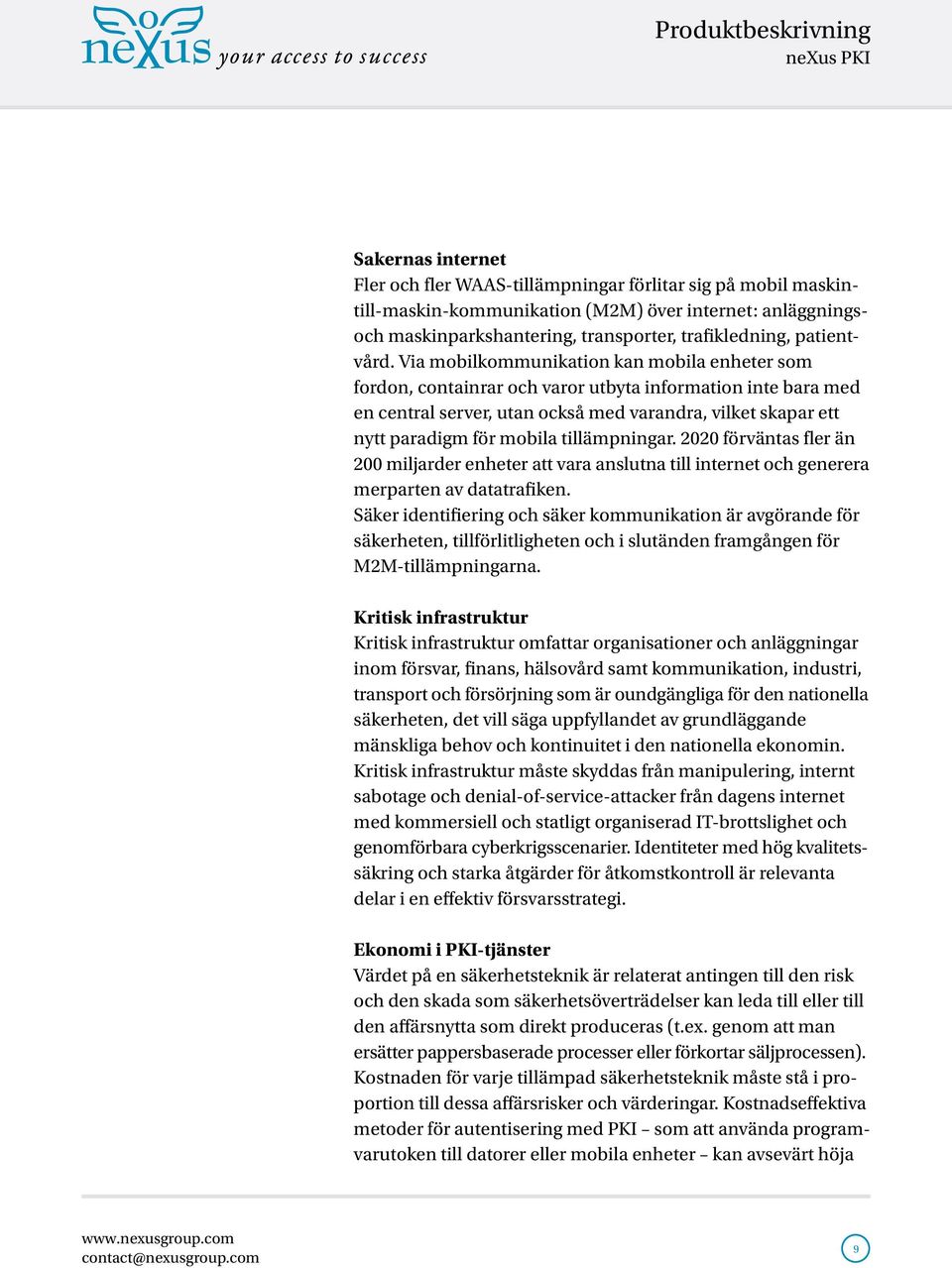 Via mobilkommunikation kan mobila enheter som fordon, containrar och varor utbyta information inte bara med en central server, utan också med varandra, vilket skapar ett nytt paradigm för mobila