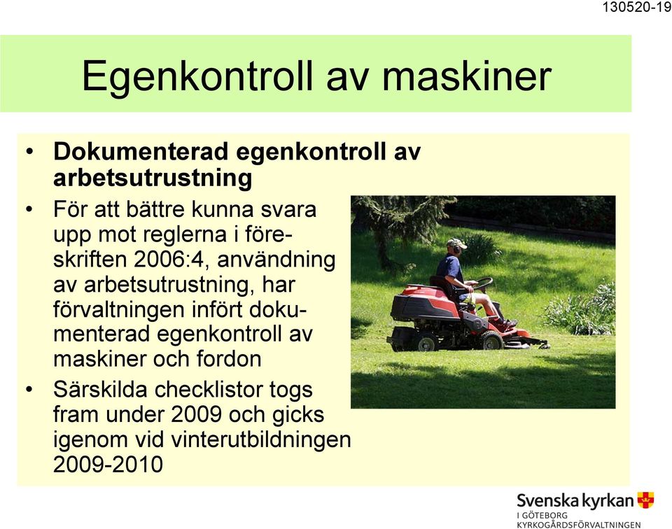 arbetsutrustning, har förvaltningen infört dokumenterad egenkontroll av maskiner och