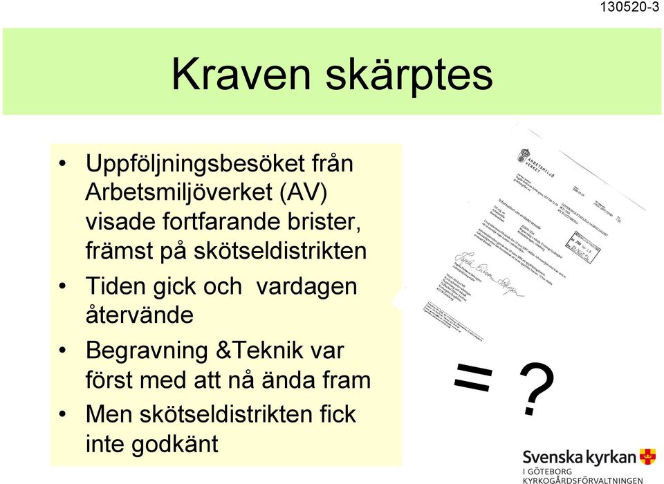 skötseldistrikten Tiden gick och vardagen återvände Begravning